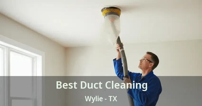 Best Duct Cleaning Wylie - TX