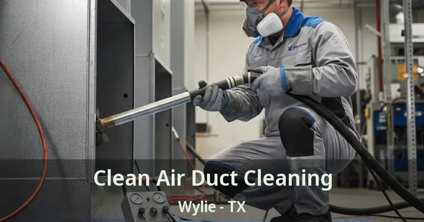 Clean Air Duct Cleaning Wylie - TX