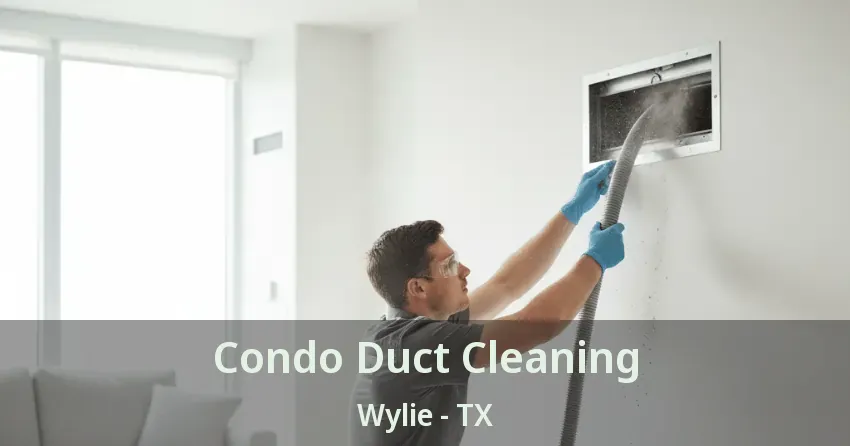 Condo Duct Cleaning Wylie - TX Condo Duct Cleaning Wylie - TX