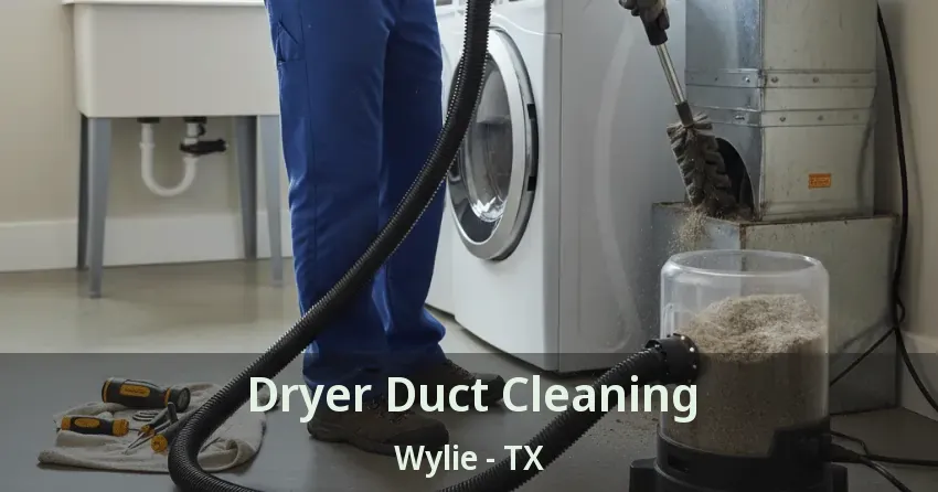Dryer Duct Cleaning Wylie - TX