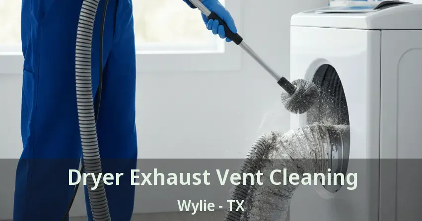 Dryer Exhaust Vent Cleaning Wylie - TX