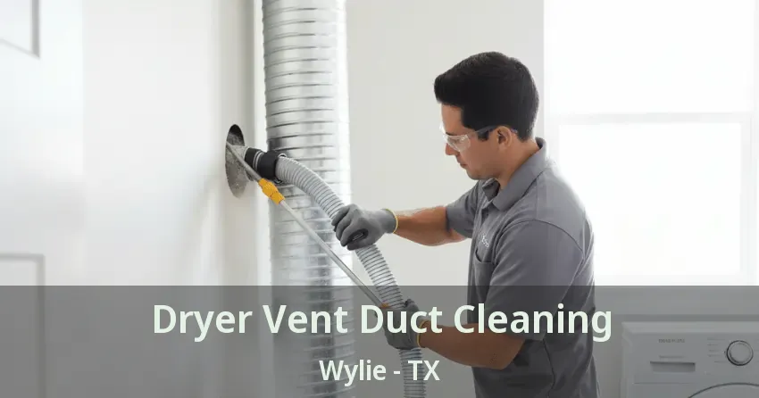 Dryer Vent Duct Cleaning Wylie - TX