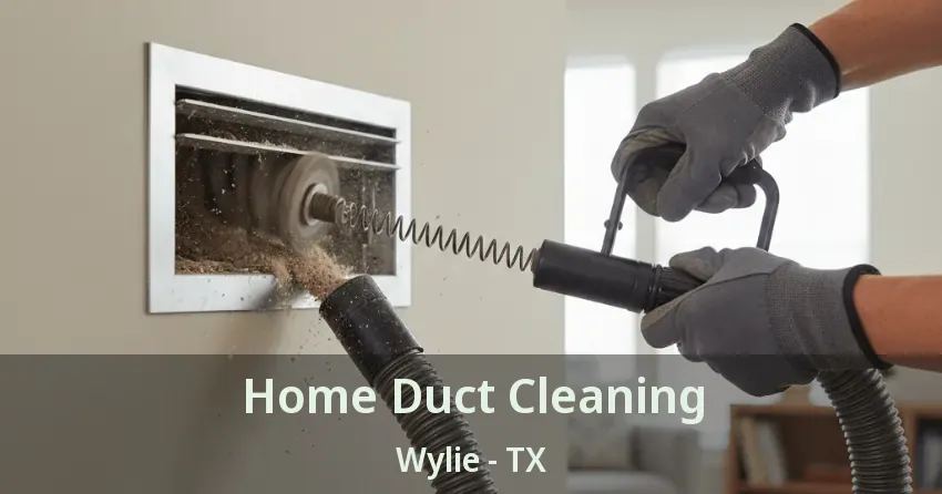 Home Duct Cleaning Wylie - TX