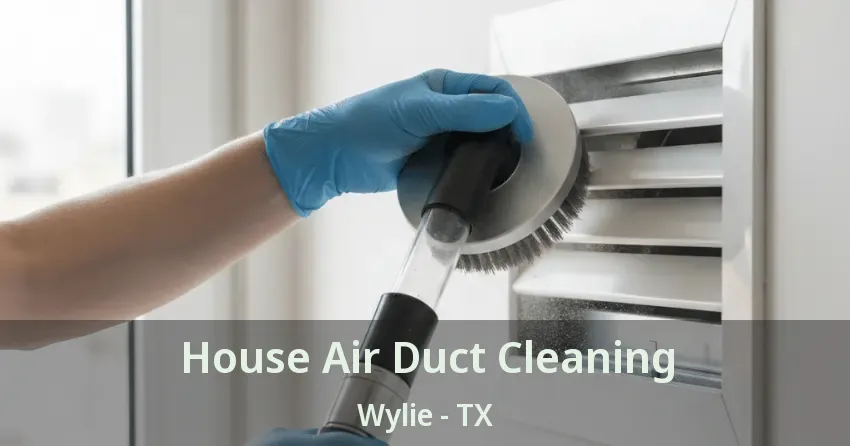 House Air Duct Cleaning Wylie - TX