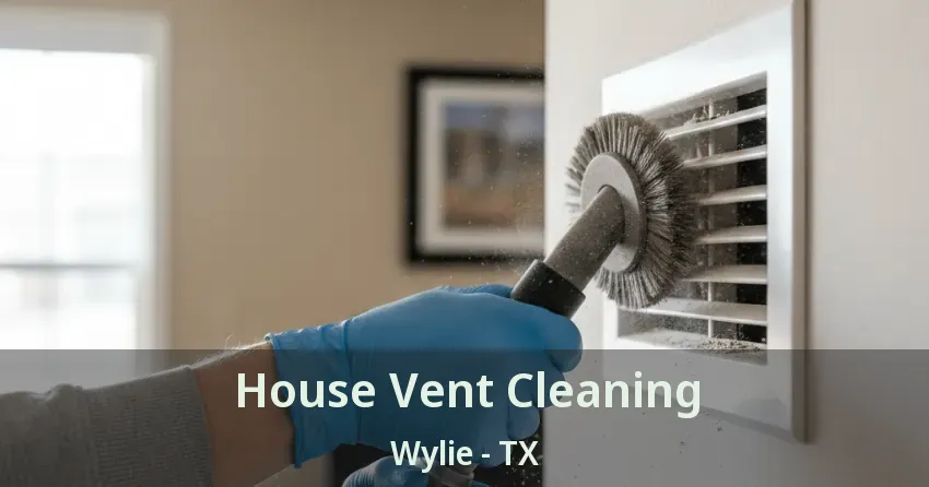 House Vent Cleaning Wylie - TX