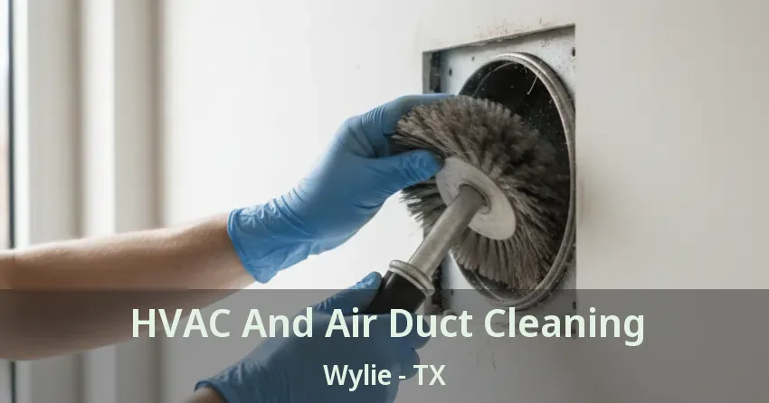 HVAC And Air Duct Cleaning Wylie - TX