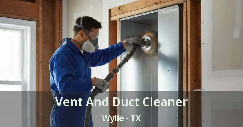 Vent And Duct Cleaner Wylie - TX