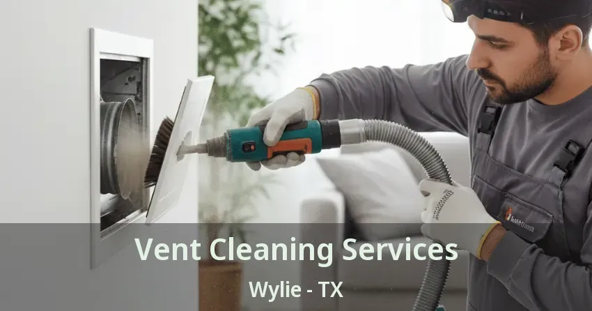 Vent Cleaning Services Wylie - TX