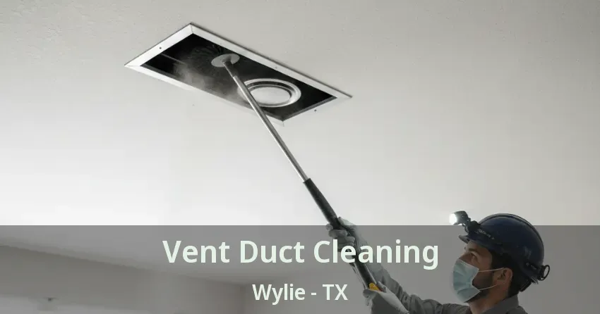 Vent Duct Cleaning Wylie - TX